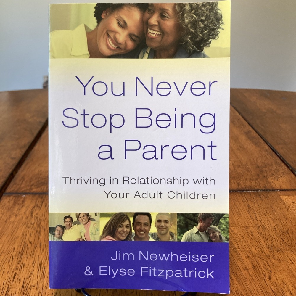 You Never Stop Being a Parent : Thriving in Relationship with You (Like New)